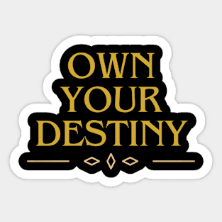 OWN YOUR DESTINY DESIGN Sticker